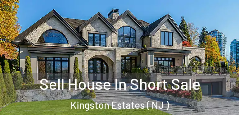  Sell House In Short Sale Kingston Estates ( NJ )
