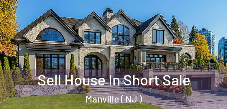  Sell House In Short Sale Manville ( NJ )