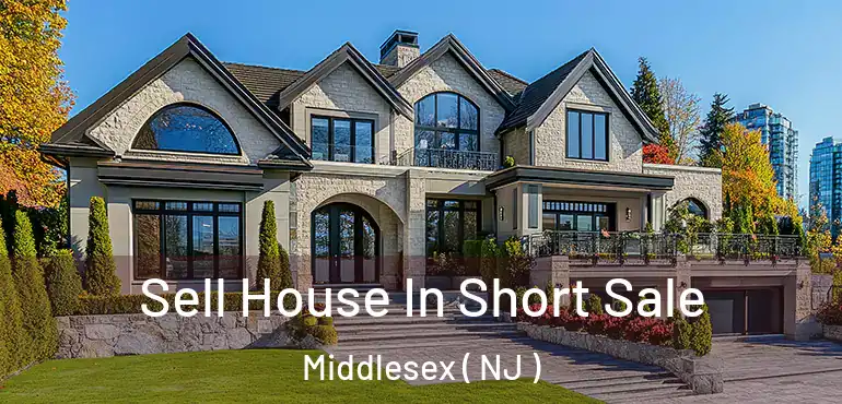  Sell House In Short Sale Middlesex ( NJ )