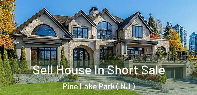  Sell House In Short Sale Pine Lake Park ( NJ )