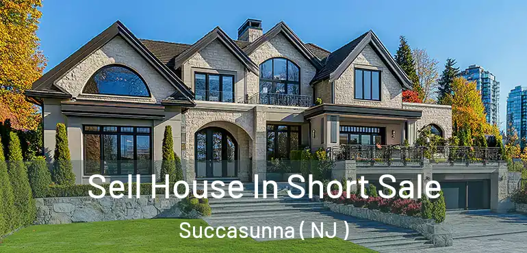  Sell House In Short Sale Succasunna ( NJ )