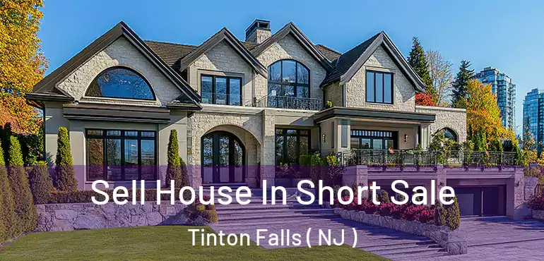  Sell House In Short Sale Tinton Falls ( NJ )
