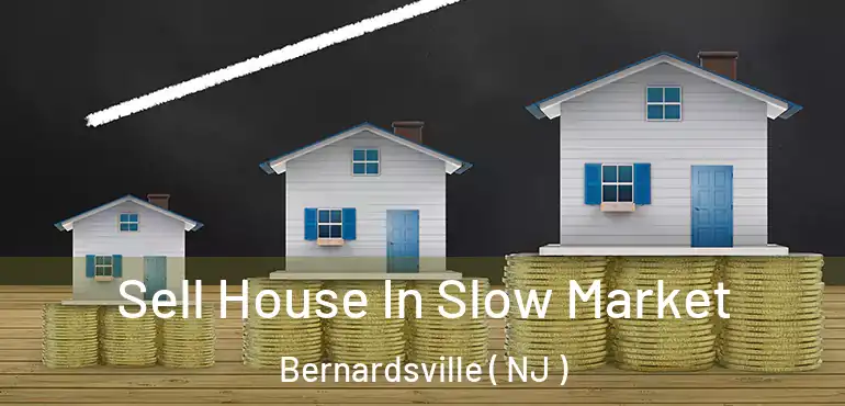  Sell House In Slow Market Bernardsville ( NJ )