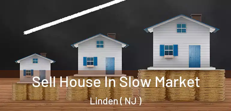  Sell House In Slow Market Linden ( NJ )