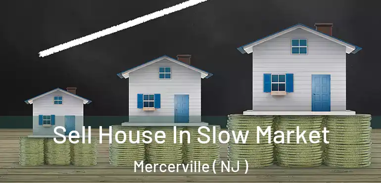  Sell House In Slow Market Mercerville ( NJ )