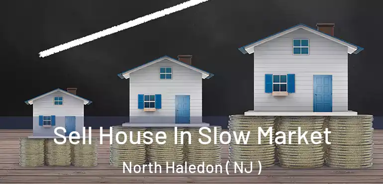  Sell House In Slow Market North Haledon ( NJ )