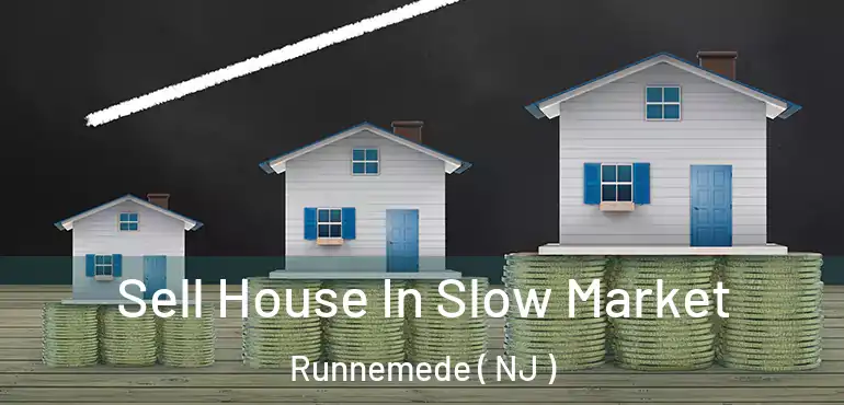  Sell House In Slow Market Runnemede ( NJ )