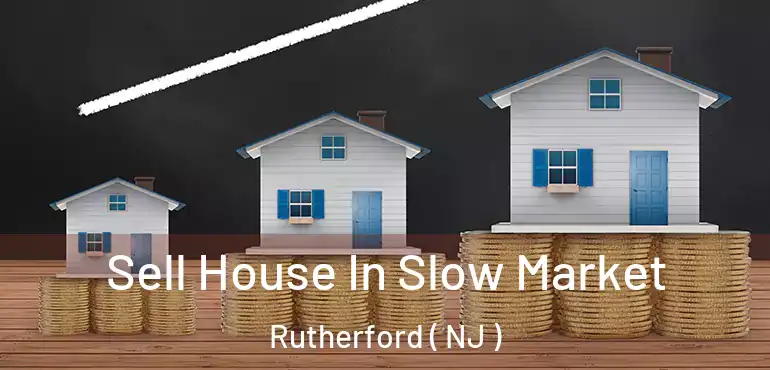  Sell House In Slow Market Rutherford ( NJ )