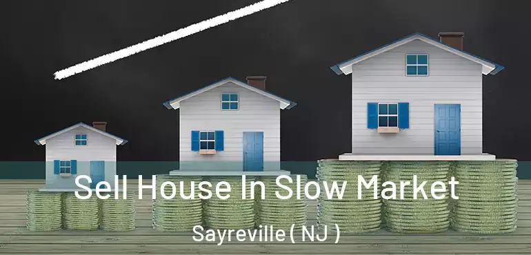  Sell House In Slow Market Sayreville ( NJ )