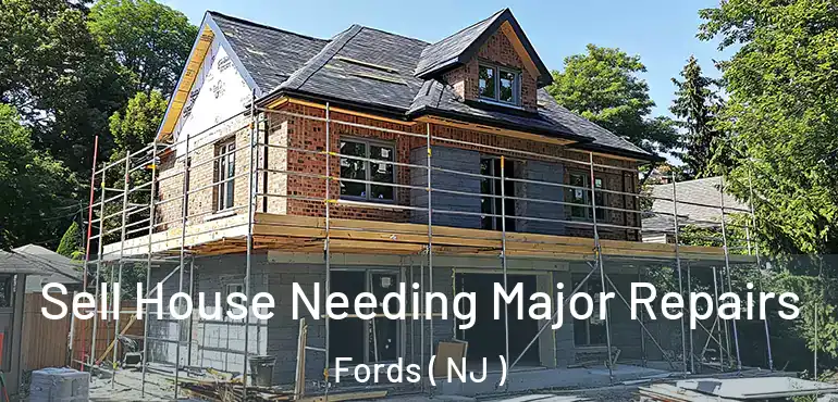  Sell House Needing Major Repairs Fords ( NJ )