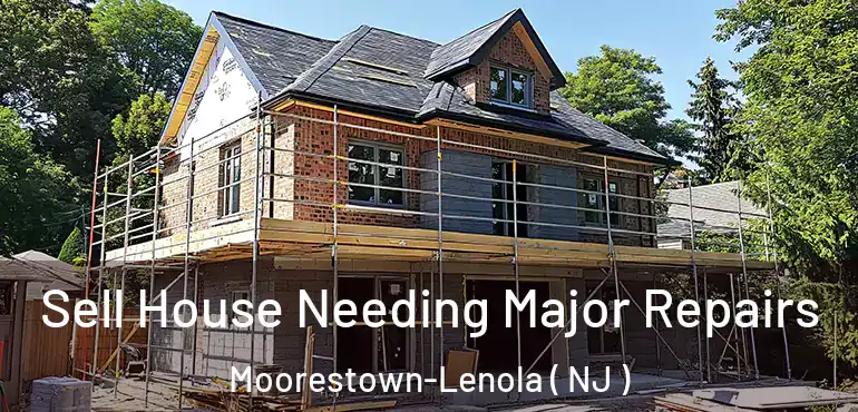  Sell House Needing Major Repairs Moorestown-Lenola ( NJ )