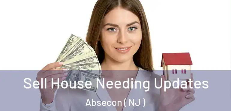  Sell House Needing Updates Absecon ( NJ )
