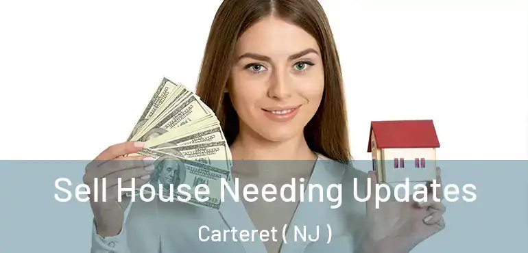  Sell House Needing Updates Carteret ( NJ )