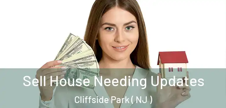  Sell House Needing Updates Cliffside Park ( NJ )