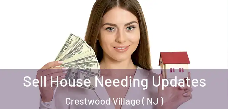  Sell House Needing Updates Crestwood Village ( NJ )