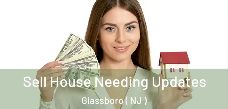  Sell House Needing Updates Glassboro ( NJ )