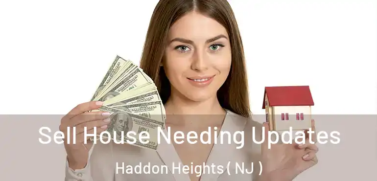  Sell House Needing Updates Haddon Heights ( NJ )