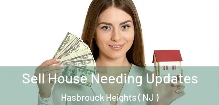  Sell House Needing Updates Hasbrouck Heights ( NJ )