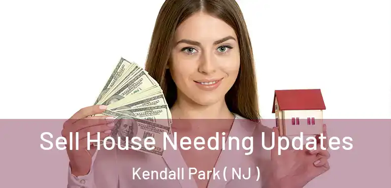  Sell House Needing Updates Kendall Park ( NJ )