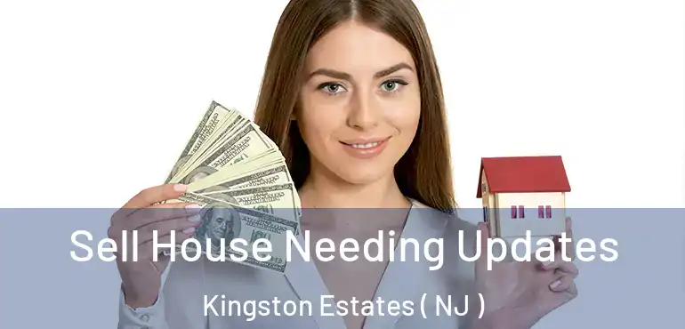  Sell House Needing Updates Kingston Estates ( NJ )