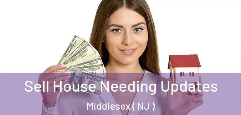  Sell House Needing Updates Middlesex ( NJ )