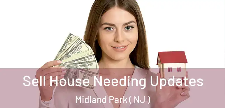  Sell House Needing Updates Midland Park ( NJ )