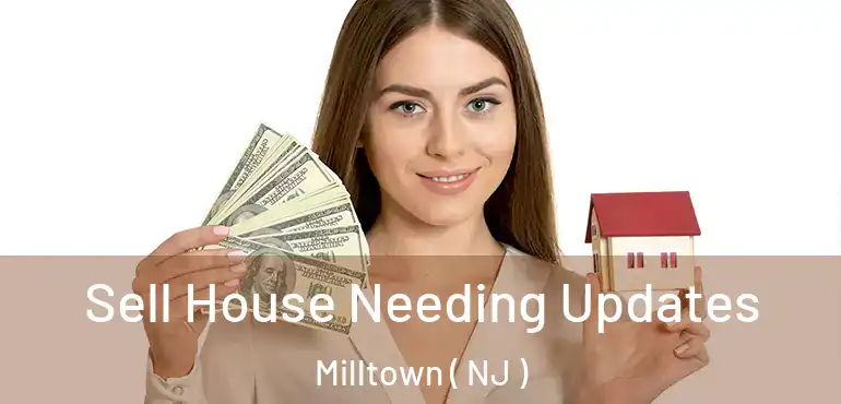  Sell House Needing Updates Milltown ( NJ )