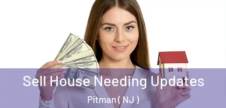  Sell House Needing Updates Pitman ( NJ )