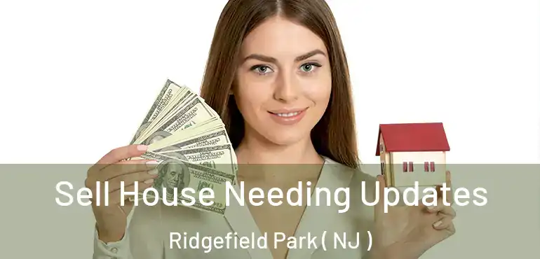  Sell House Needing Updates Ridgefield Park ( NJ )