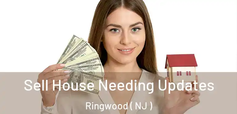  Sell House Needing Updates Ringwood ( NJ )
