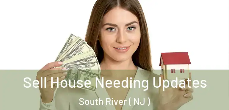  Sell House Needing Updates South River ( NJ )