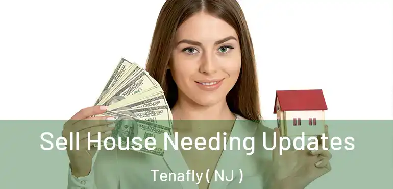  Sell House Needing Updates Tenafly ( NJ )