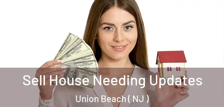  Sell House Needing Updates Union Beach ( NJ )