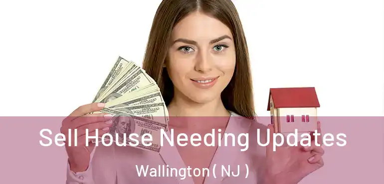  Sell House Needing Updates Wallington ( NJ )