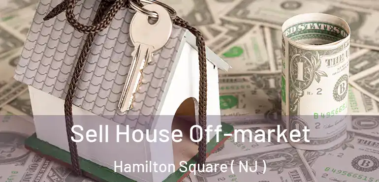  Sell House Off-market Hamilton Square ( NJ )