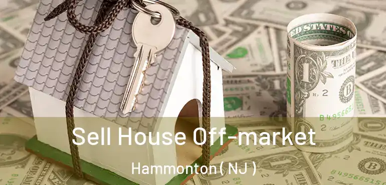  Sell House Off-market Hammonton ( NJ )