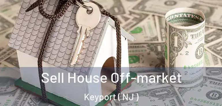  Sell House Off-market Keyport ( NJ )