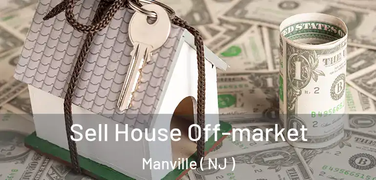  Sell House Off-market Manville ( NJ )