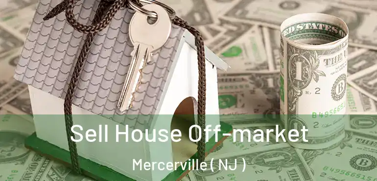  Sell House Off-market Mercerville ( NJ )