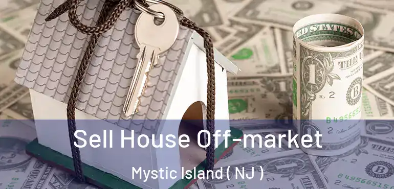  Sell House Off-market Mystic Island ( NJ )