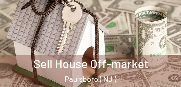  Sell House Off-market Paulsboro ( NJ )