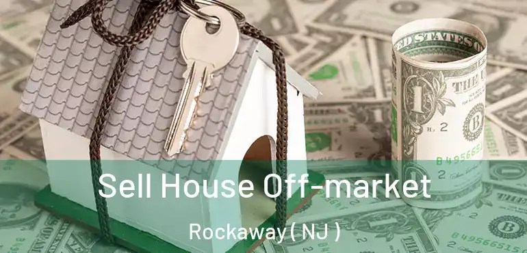  Sell House Off-market Rockaway ( NJ )