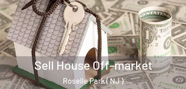  Sell House Off-market Roselle Park ( NJ )