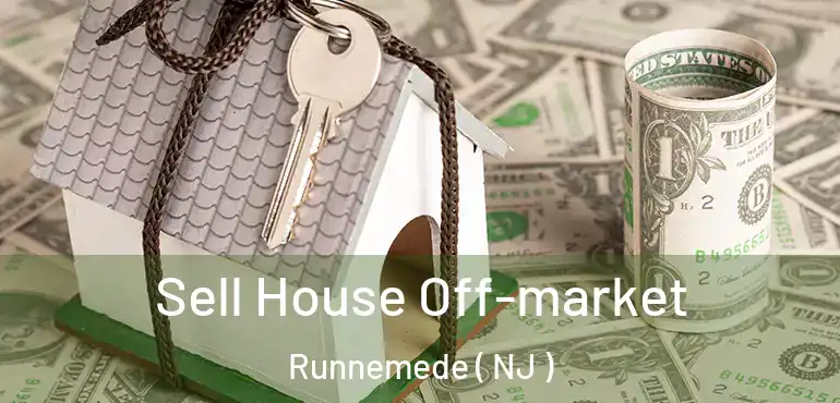  Sell House Off-market Runnemede ( NJ )