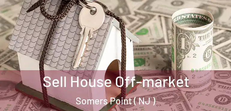  Sell House Off-market Somers Point ( NJ )
