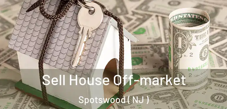  Sell House Off-market Spotswood ( NJ )