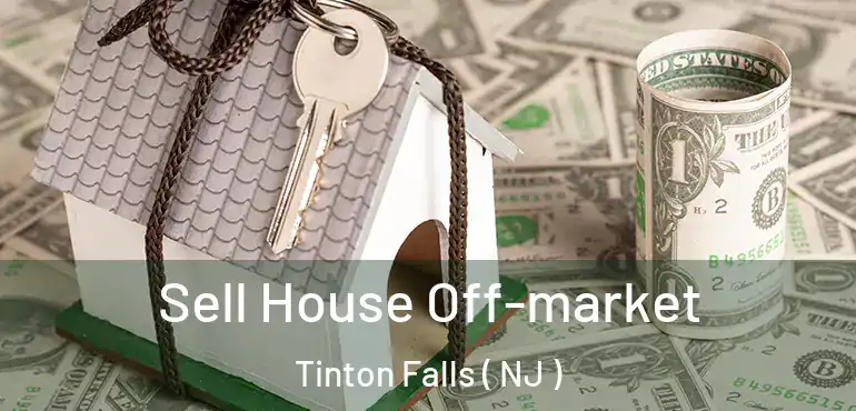 Sell House Off-market Tinton Falls ( NJ )