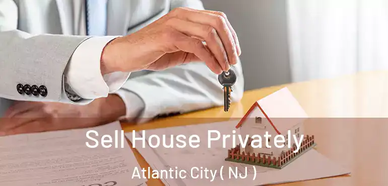  Sell House Privately Atlantic City ( NJ )