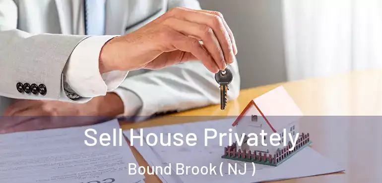  Sell House Privately Bound Brook ( NJ )