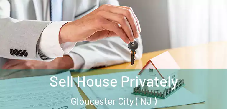  Sell House Privately Gloucester City ( NJ )